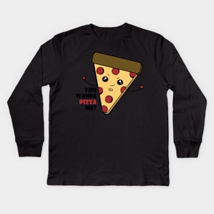 Wanna Pizza Me Kids Long Sleeve T-Shirt